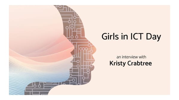 Girls in ICT Day: An Interview with Kristy Crabtree