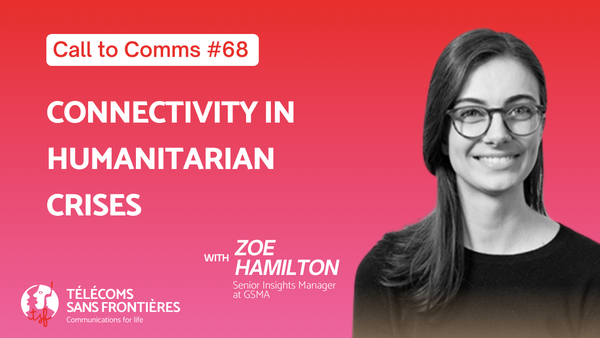 Call to Comms #68: Researcher on Connectivity in Humanitarian Action Today